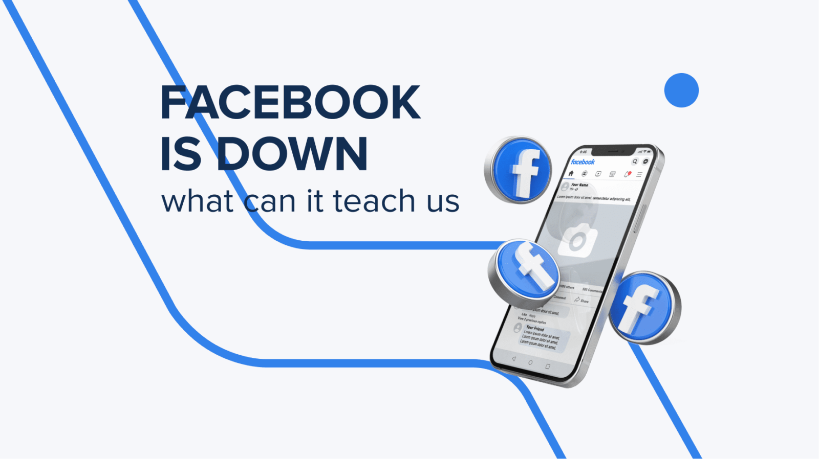 Facebook is down: What can it teach us?