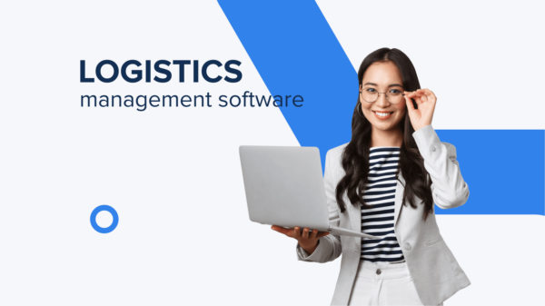 Logistics Management Software: 4 Major 2022 Trends