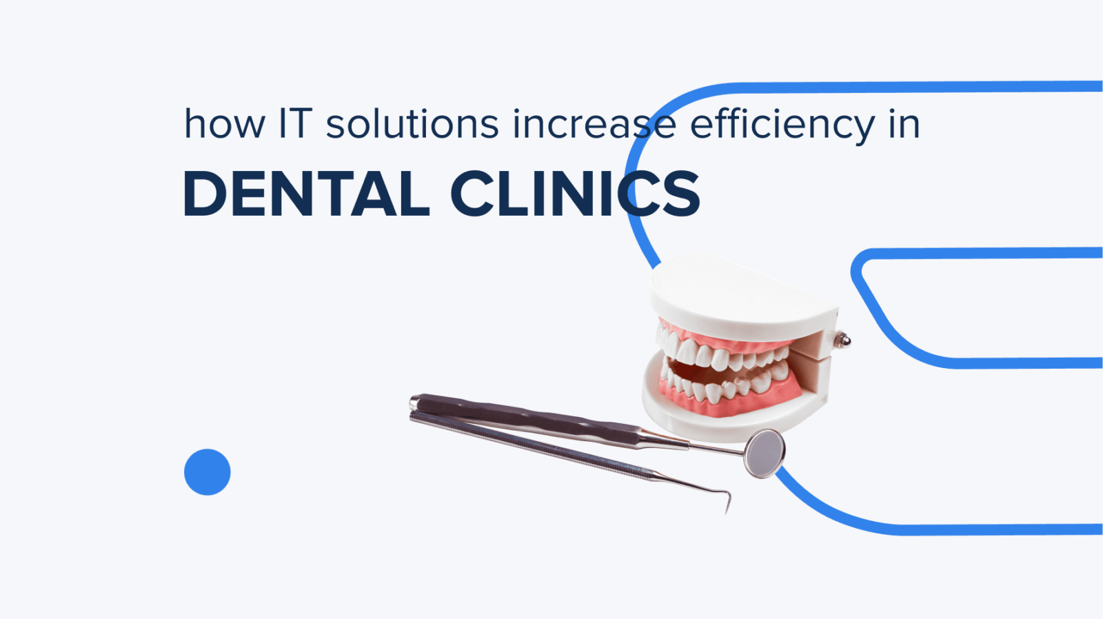How IT solutions increase efficiency in Dental Clinics?