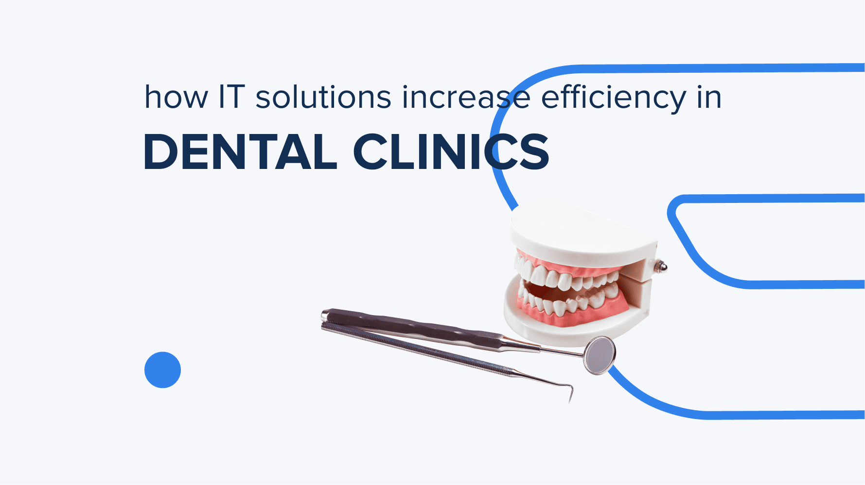How IT solutions increase efficiency in Dental Clinics?