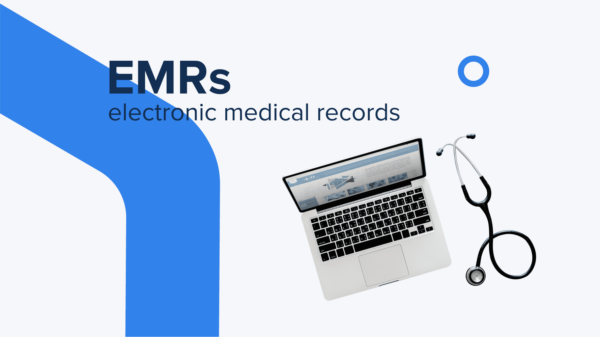 How Electronic Medical Records (EMRs) Are Revolutionizing Patient Care