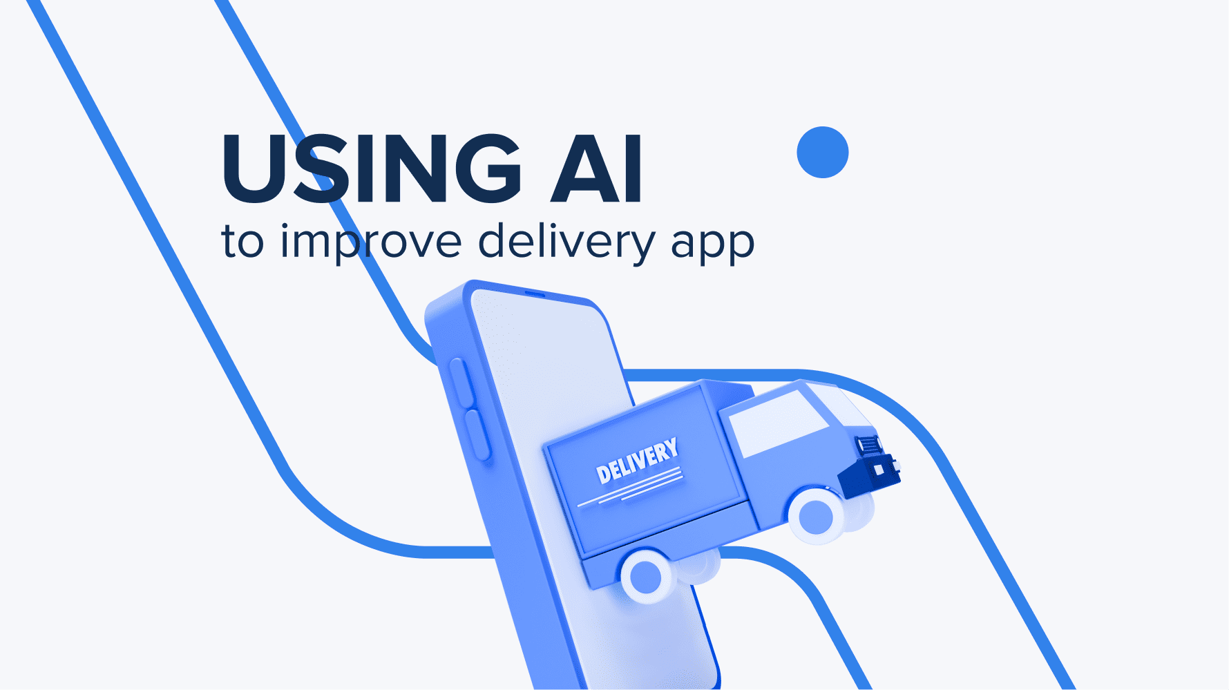 Using AI To Improve Delivery App