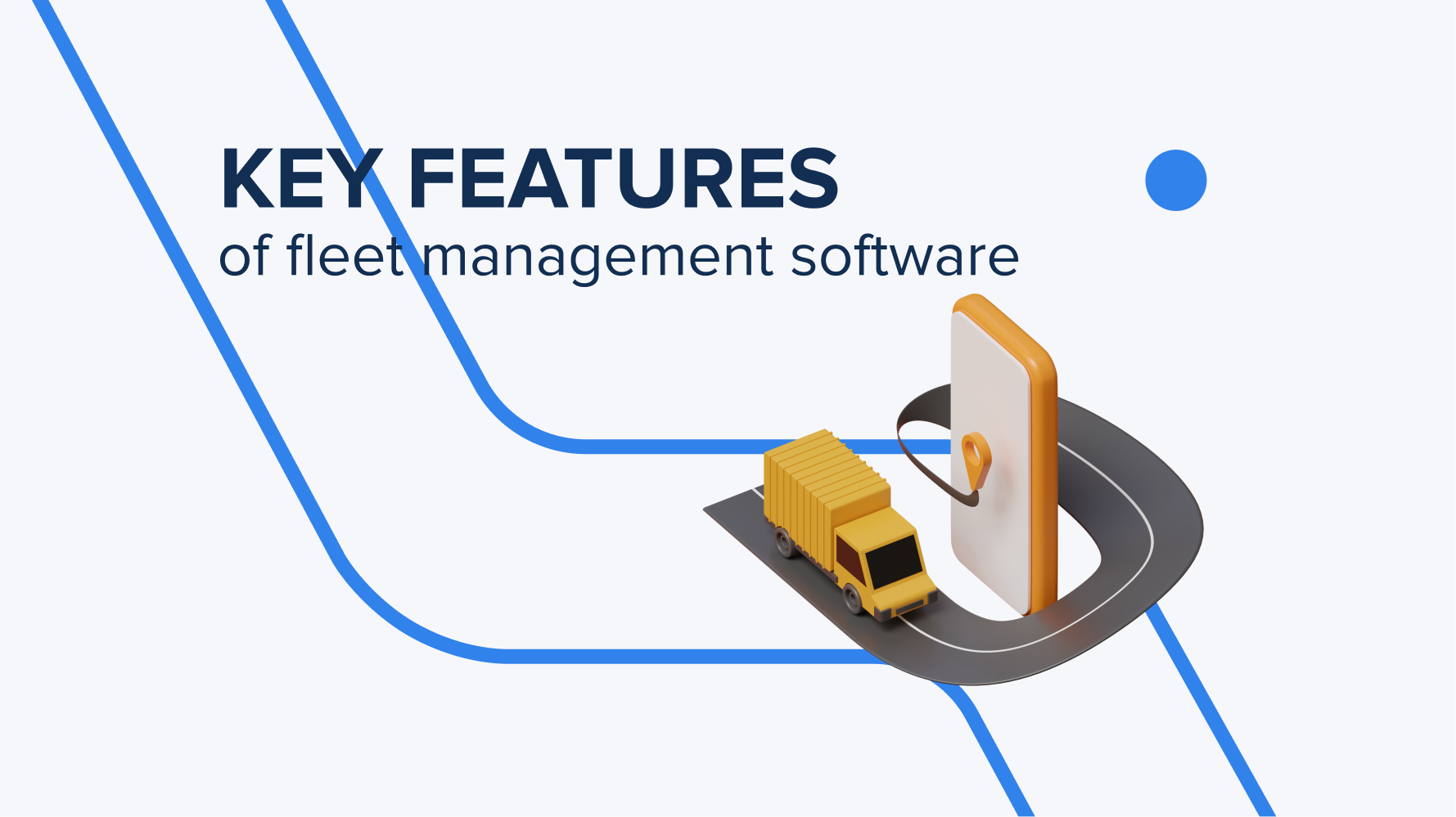 Logistics: Key Features of Fleet Management Software