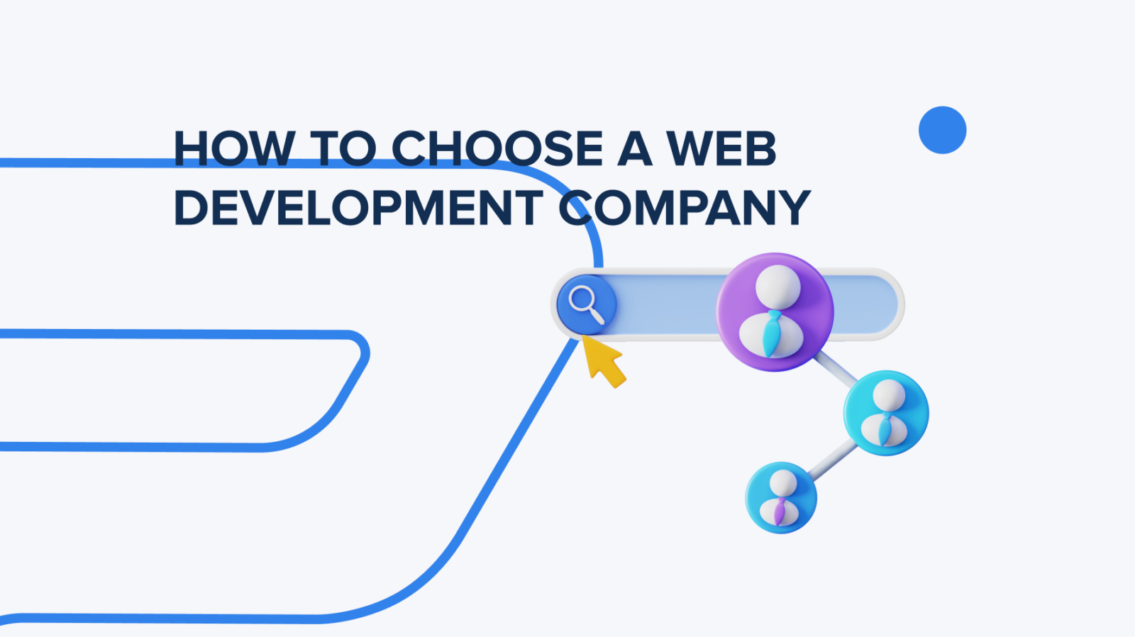 How to Choose a Web Development Company: Tips & FAQs
