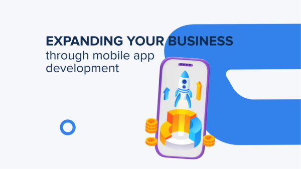 Strategies for Expanding Your Business Through Mobile App Development