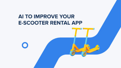 Harnessing the Power of AI to Improve Your E-Scooter-Sharing App