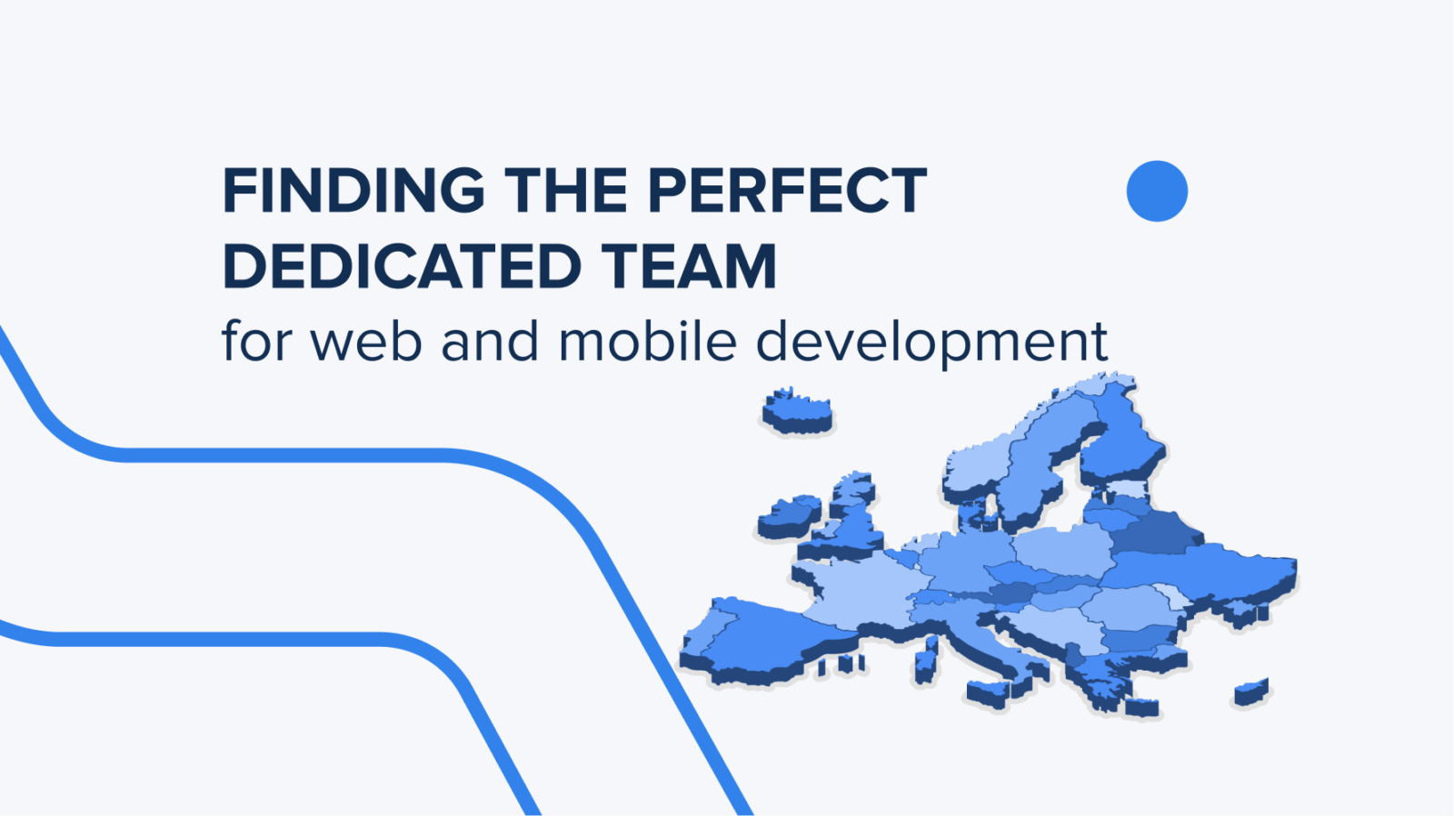 Finding the Perfect Dedicated Team for Web and Mobile Development in Eastern Europe